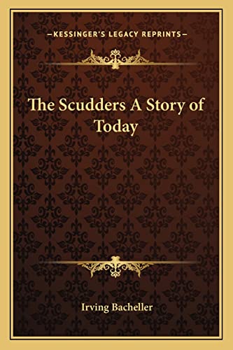 The Scudders A Story of Today (9781162770291) by Bacheller, Irving