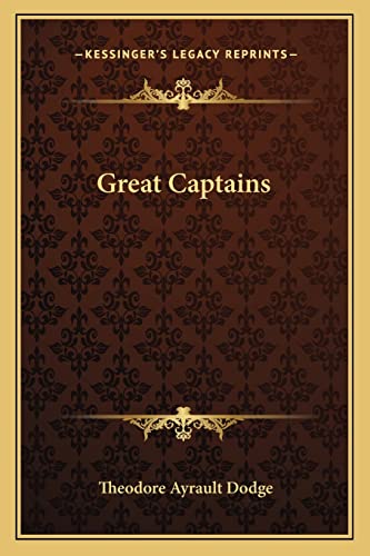 Great Captains (9781162771137) by Dodge Lieutenant Colonel, Theodore Ayrault