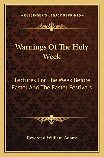 Stock image for Warnings of the Holy Week: Lectures for the Week Before Easter and the Easter Festivals for sale by THE SAINT BOOKSTORE