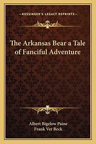 9781162771700: The Arkansas Bear a Tale of Fanciful Adventure