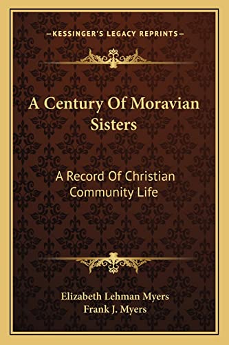 Beispielbild fr A Century Of Moravian Sisters: A Record Of Christian Community Life zum Verkauf von ALLBOOKS1
