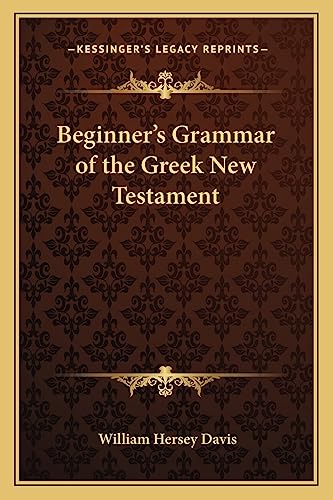 9781162772400: Beginner's Grammar of the Greek New Testament