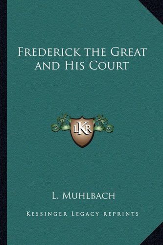 9781162773537: Frederick the Great and His Court