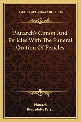 Plutarch's Cimon And Pericles With The Funeral Oration Of Pericles (9781162773636) by Plutarch