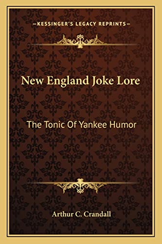 9781162773643: New England Joke Lore: The Tonic Of Yankee Humor