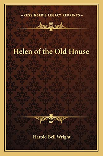 Helen of the Old House (9781162776545) by Wright, Harold Bell