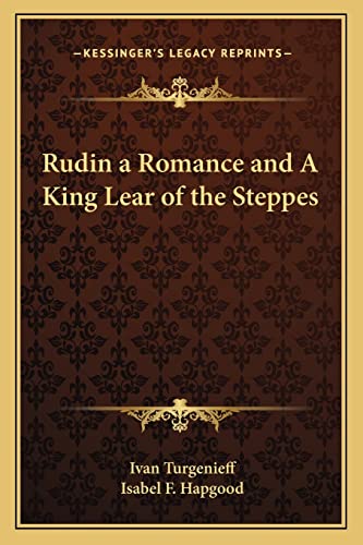 Rudin a Romance and A King Lear of the Steppes (9781162776613) by Turgenev, Ivan Sergeevich