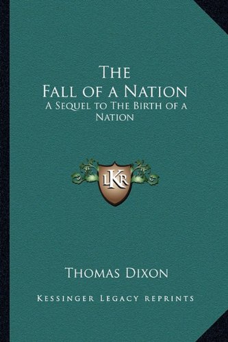 9781162776736: The Fall of a Nation: A Sequel to The Birth of a Nation