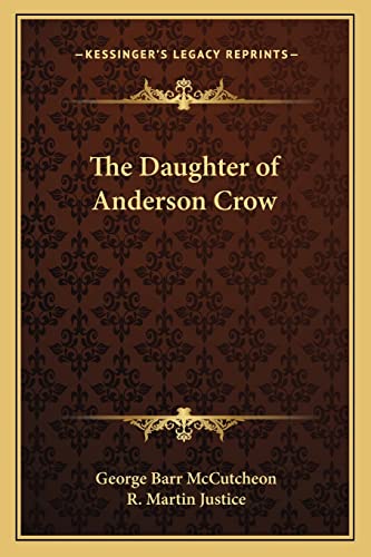 The Daughter of Anderson Crow (9781162776798) by McCutcheon, Deceased George Barr