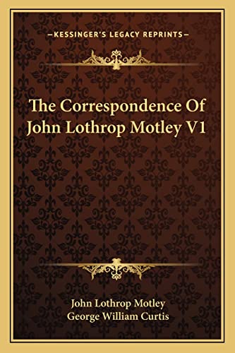 Stock image for The Correspondence of John Lothrop Motley V1 for sale by THE SAINT BOOKSTORE