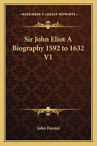 Sir John Eliot A Biography 1592 to 1632 V1 (9781162778860) by Forster, John