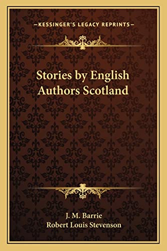 Stories by English Authors Scotland (9781162781693) by Barrie, J M; Stevenson, Robert Louis