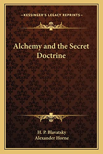 Alchemy and the Secret Doctrine (9781162782652) by Blavatsky, H P