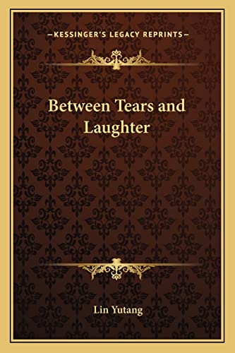 Between Tears and Laughter (9781162782867) by Yutang, Lin