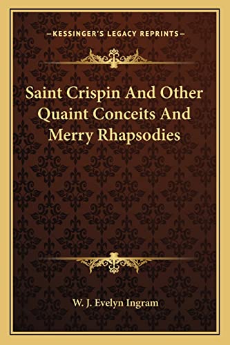 9781162782973: Saint Crispin And Other Quaint Conceits And Merry Rhapsodies