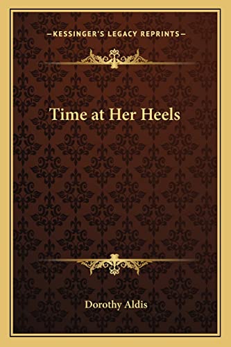 Time at Her Heels (9781162783475) by Aldis, Dorothy