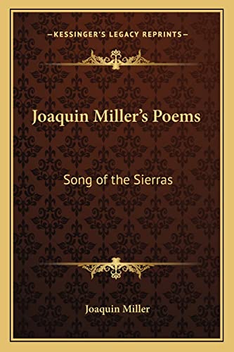 Joaquin Miller's Poems: Song of the Sierras (9781162783703) by Miller, Joaquin