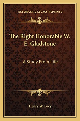 Beispielbild fr The Right Honorable W. E. Gladstone: A Study From Life zum Verkauf von THE SAINT BOOKSTORE