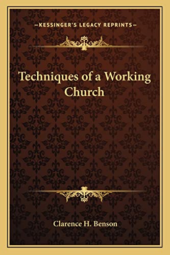 Techniques of a Working Church (9781162785271) by Benson, Clarence H