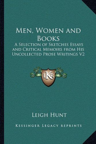 Men, Women and Books: A Selection of Sketches Essays and Critical Memoirs from His Uncollected Prose Writings V2 (9781162785844) by Hunt, Leigh