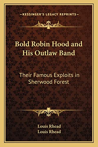 9781162785868: Bold Robin Hood and His Outlaw Band: Their Famous Exploits in Sherwood Forest