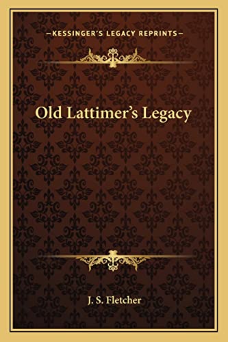 9781162786919: Old Lattimer's Legacy