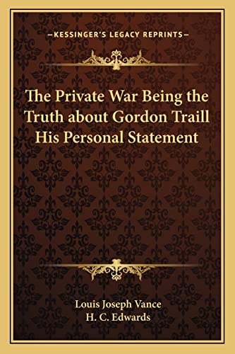 The Private War Being the Truth about Gordon Traill His Personal Statement (9781162787428) by Vance, Louis Joseph