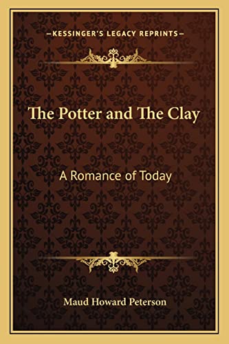 Stock image for The Potter and the Clay: A Romance of Today for sale by THE SAINT BOOKSTORE