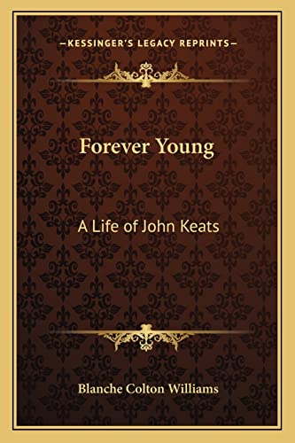 Forever Young: A Life of John Keats (9781162789651) by Williams, Blanche Colton