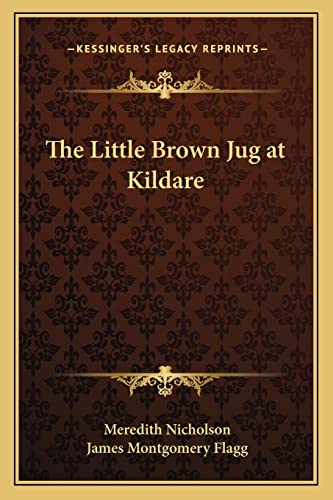 The Little Brown Jug at Kildare (9781162790596) by Nicholson, Meredith