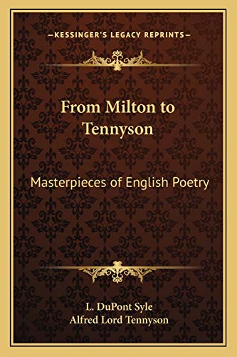 From Milton to Tennyson: Masterpieces of English Poetry (9781162791401) by Syle, L DuPont; Tennyson, Alfred Lord