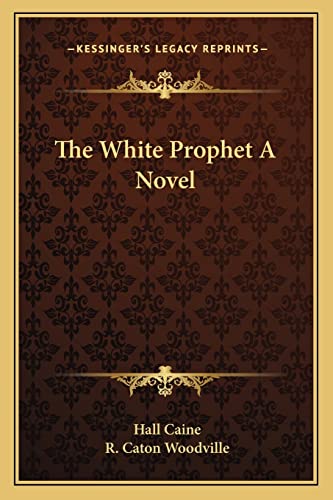 The White Prophet A Novel (9781162792408) by Caine, Hall