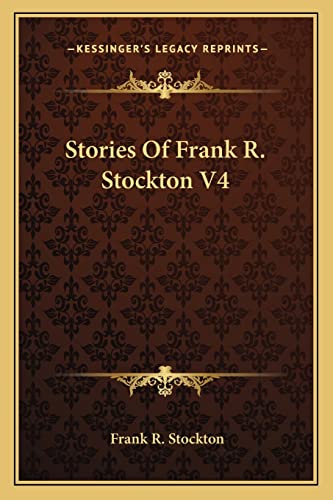 Stories Of Frank R. Stockton V4 (9781162794532) by Stockton, Frank R