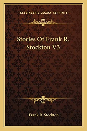 Stories Of Frank R. Stockton V3 (9781162795010) by Stockton, Frank R