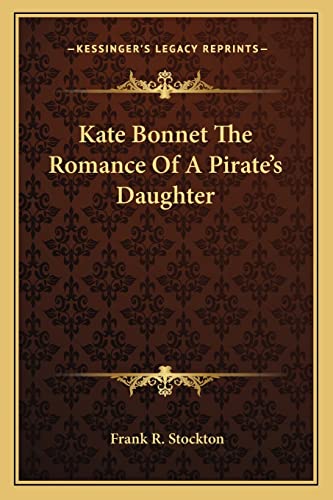 Kate Bonnet The Romance Of A Pirate's Daughter (9781162795294) by Stockton, Frank R
