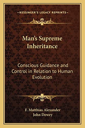 9781162795416: Man's Supreme Inheritance: Conscious Guidance and Control in Relation to Human Evolution