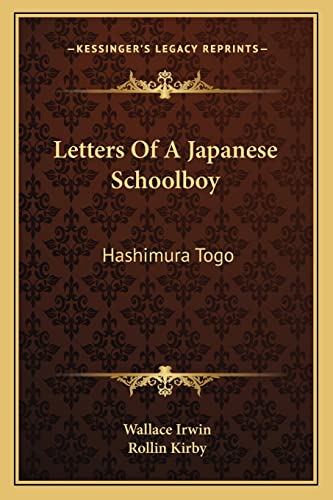 Letters Of A Japanese Schoolboy: Hashimura Togo (9781162795997) by Irwin, Wallace