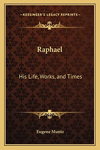 9781162796765: Raphael: His Life, Works, and Times