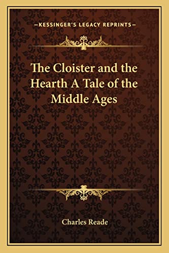 9781162796833: The Cloister and the Hearth A Tale of the Middle Ages