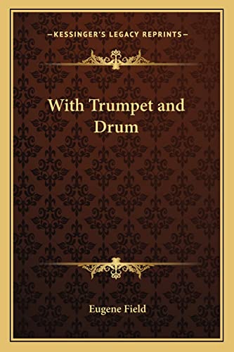 With Trumpet and Drum (9781162797908) by Field, Eugene