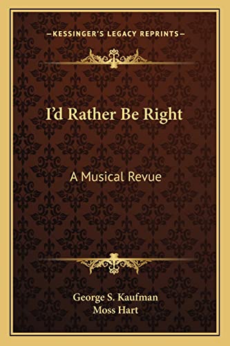 9781162798042: I'd Rather Be Right: A Musical Revue