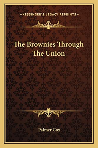 The Brownies Through The Union (9781162798172) by Cox, Palmer