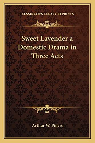 Sweet Lavender a Domestic Drama in Three Acts (9781162798691) by Pinero, Arthur W