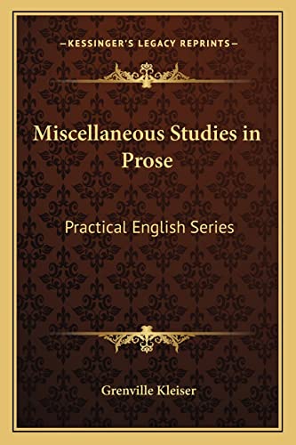 Miscellaneous Studies in Prose: Practical English Series (9781162799001) by Kleiser, Grenville