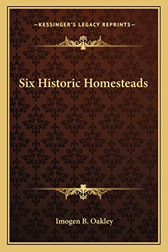 Imagen de archivo de Six Historic Homesteads a la venta por THE SAINT BOOKSTORE