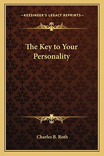 The Key to Your Personality (9781162800721) by Roth, Charles B
