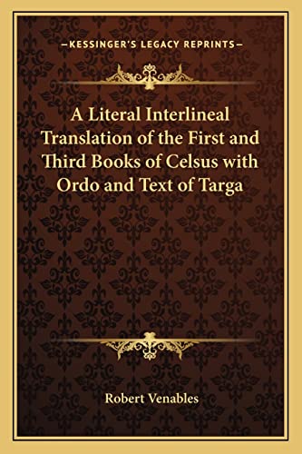 9781162800806: A Literal Interlineal Translation of the First and Third Books of Celsus with Ordo and Text of Targa
