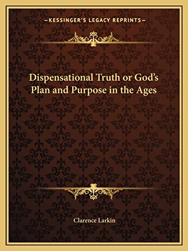 9781162800974: Dispensational Truth or God's Plan and Purpose in the Ages