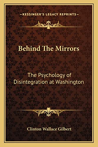 Stock image for Behind The Mirrors: The Psychology of Disintegration at Washington for sale by THE SAINT BOOKSTORE