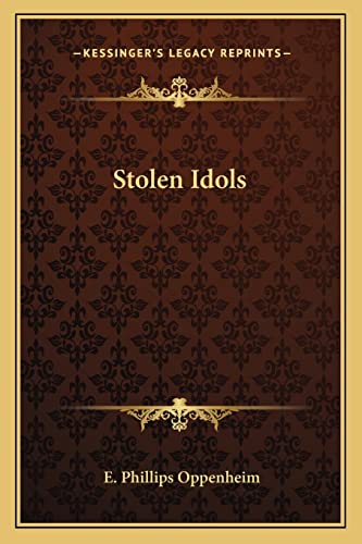 Stolen Idols (9781162802053) by Oppenheim, E Phillips